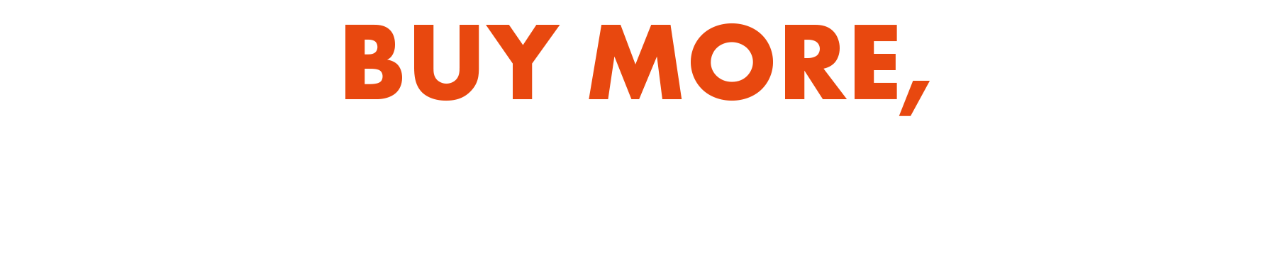 Buy More, Save More